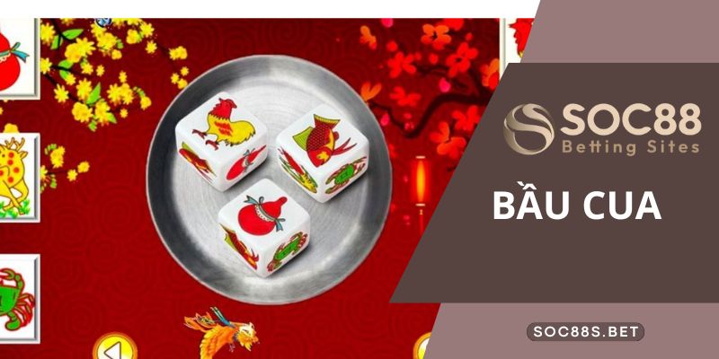 Bầu Cua SOC88 - Cách Chơi Chi Tiết Nhất Cho Tân Thủ
