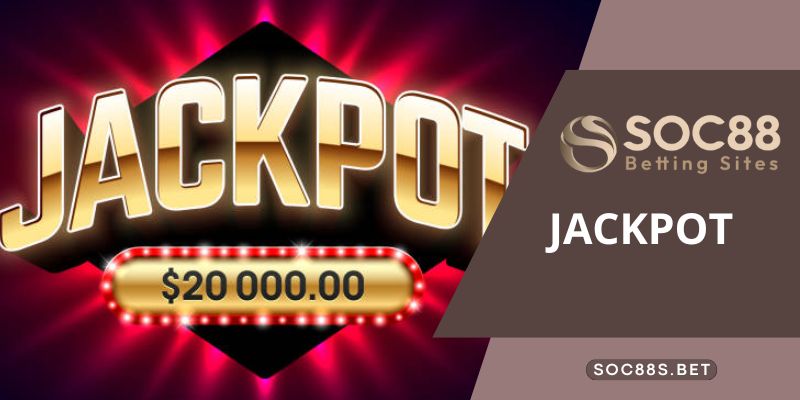 Mách một số mẹo chiến thắng Jackpot ở SOC88