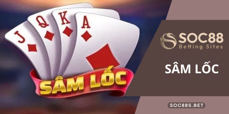 Sâm Lốc SOC88 Là Gì? Hướng Dẫn Cách Chơi Đơn Giản Chi Tiết Sâm Lốc SOC88 Là Gì? Hướng Dẫn Cách Chơi Đơn Giản Chi Tiết