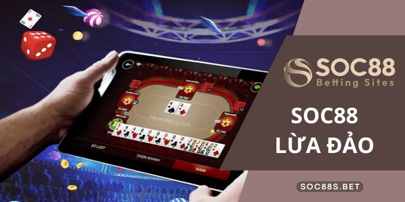 Nhà cái SOC88 lừa đảo hay không - Cùng khám phá chi tiết lời giải Bóc phốt nhà cái lừa đảo để người chơi khác cùng tránh