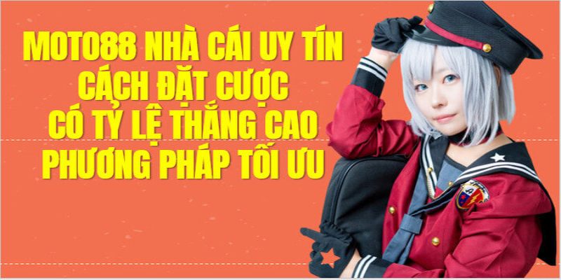 MOTO88 - Nền Tảng Cá Cược Uy Tín Đáng Thử Nhất 2024 Vì sao moto88 được nhiều người lựa chọn
