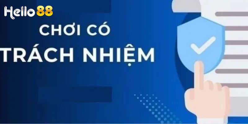 Cá Cược Có Trách Nhiệm Hello88 – Trải Nghiệm Chơi An Toàn Cá cược có trách nhiệm đảm bảo trải nghiệm lành mạnh cho người chơi